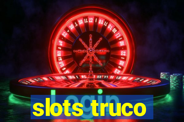 slots truco